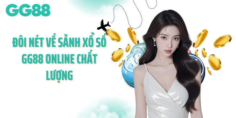 Đôi nét về sảnh xổ số GG88 online chất lượng