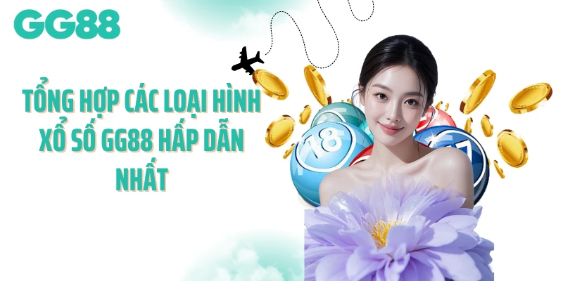 Tổng hợp các loại hình xổ số GG88 hấp dẫn nhất